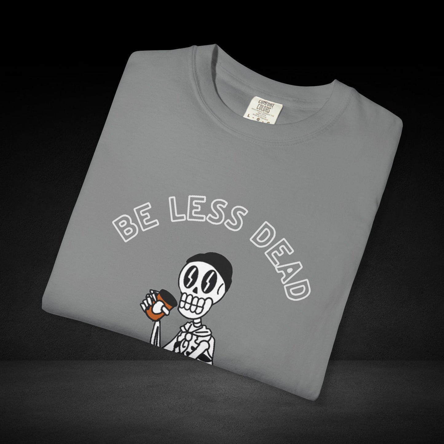 Be Less Dead Skeleton Coffee Tee – Caffeinated Skeleton Graphic Shirt