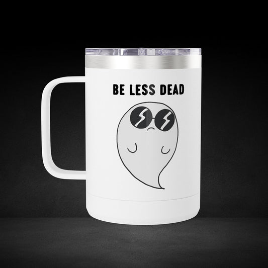 Be Less Dead Ghost Coffee Mug – Cool Ghost Design with Coffee Eyes - Possessed by Coffee Travel Mug