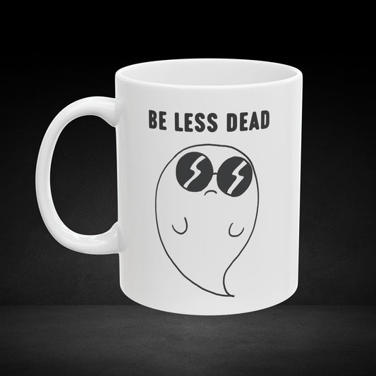 Be Less Dead – Cool Ghost With Bean Eyes Coffee Mug