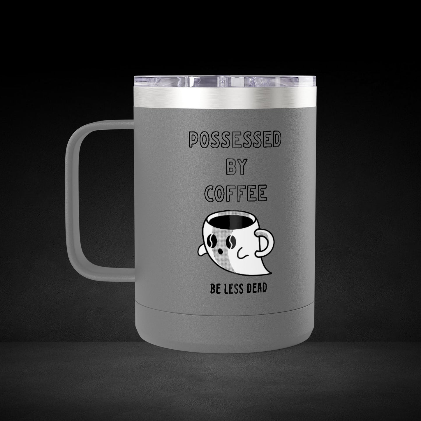 Possessed By Coffee Be Less Dead Travel Mug - Ghost Coffee Cup for Coffee Lovers & Caffeine Addicts