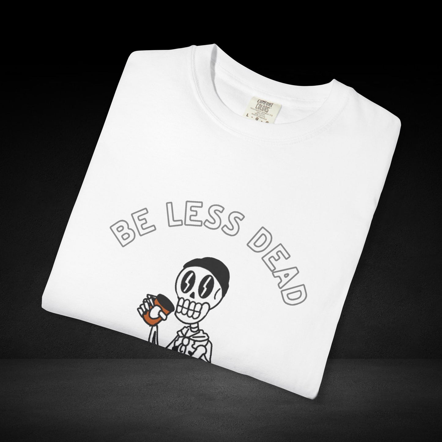 Be Less Dead Skeleton Coffee Tee – Caffeinated Skeleton Graphic Shirt