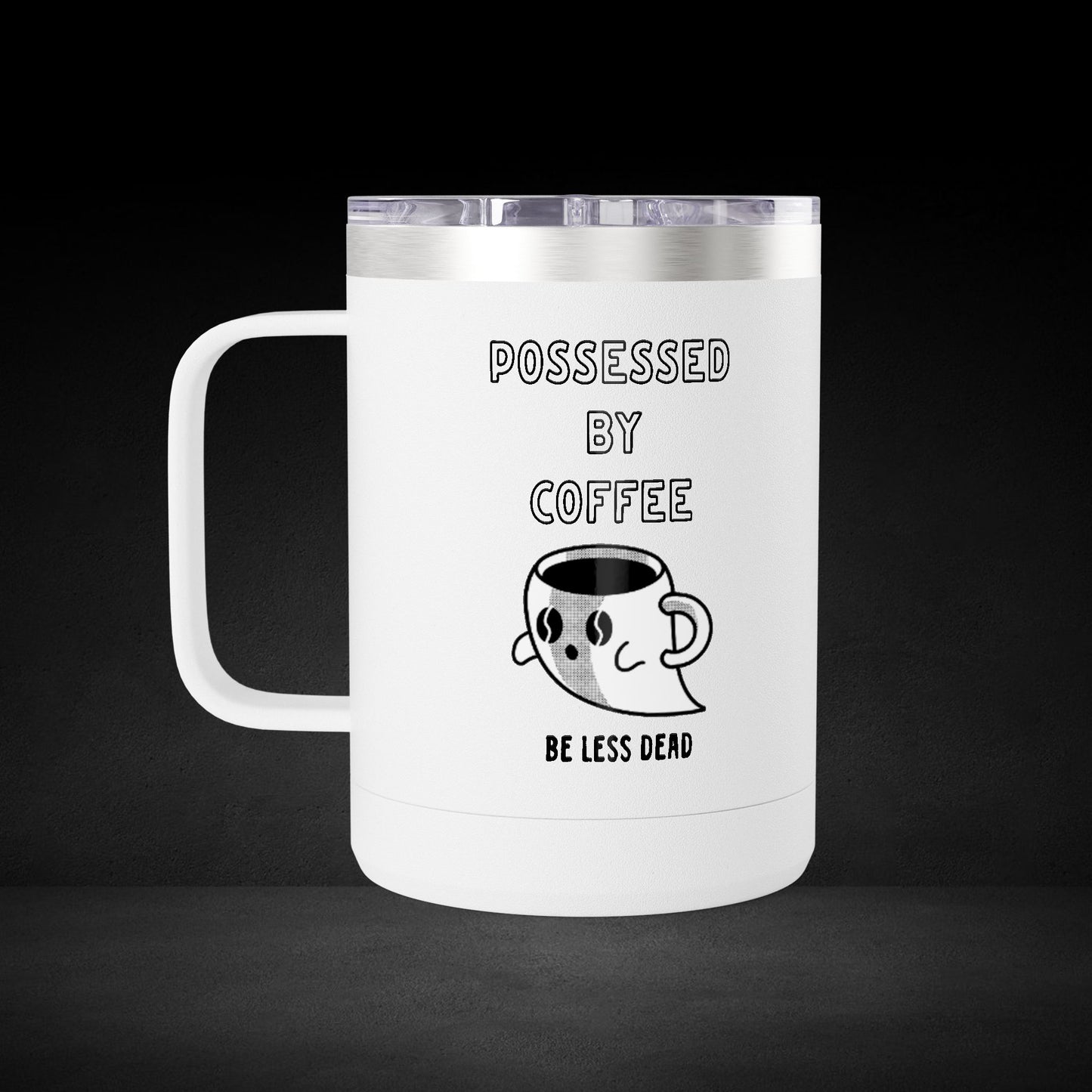 Possessed By Coffee Be Less Dead Travel Mug - Ghost Coffee Cup for Coffee Lovers & Caffeine Addicts