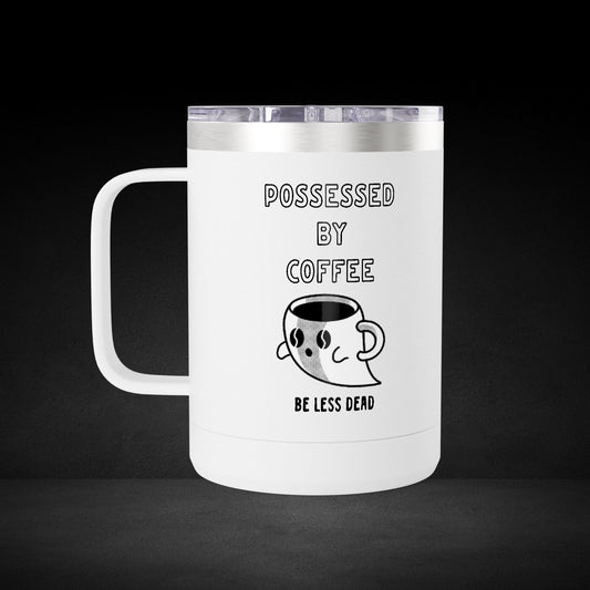 Possessed By Coffee Be Less Dead Travel Mug - Ghost Coffee Cup for Coffee Lovers & Caffeine Addicts