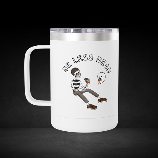 Be Less Dead Skeleton and Ghost Travel Mug - Coffee Lover Cup with Unique Illustrated Design