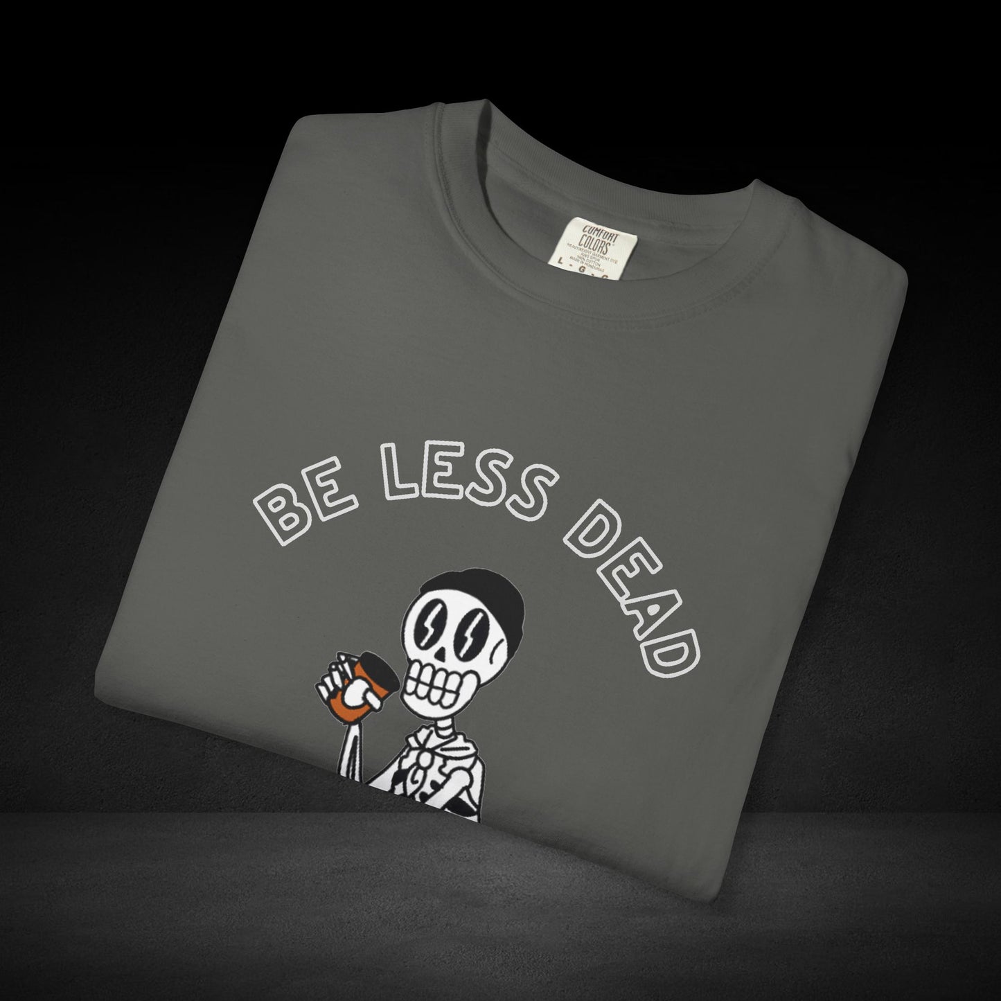 Be Less Dead Skeleton Coffee Tee – Caffeinated Skeleton Graphic Shirt