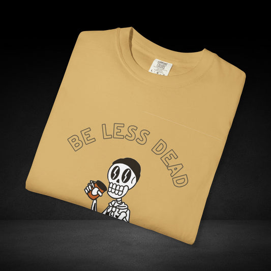 Be Less Dead Skeleton Coffee Tee – Caffeinated Skeleton Graphic Shirt